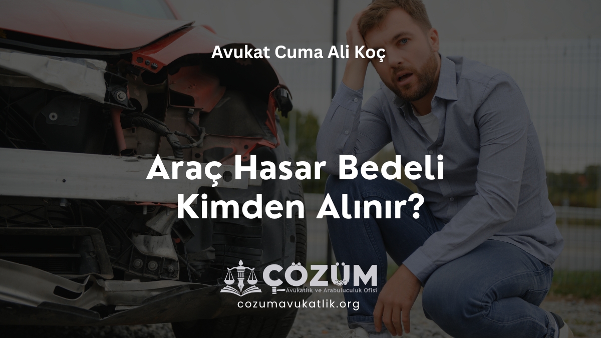 Araç Hasar Bedeli Kimden Alınır?