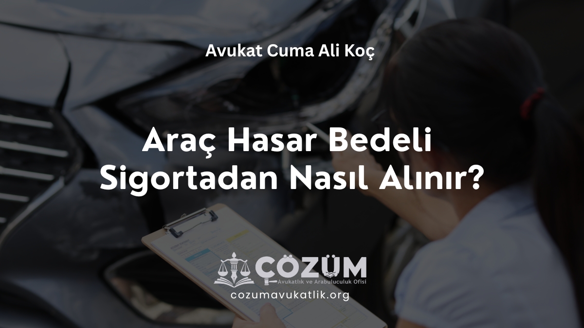 Araç Hasar Bedeli Sigortadan Nasıl Alınır?