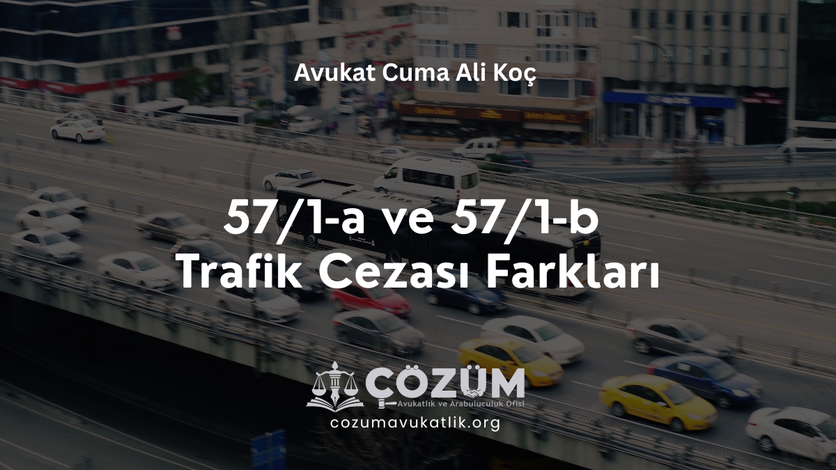 57/1-a ve 57/1-b Trafik Cezası Farkları