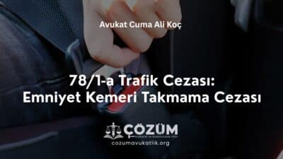 78/1-a Trafik Cezası: Emniyet Kemeri Takmama Cezası 2026