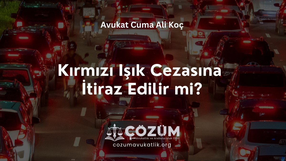 Kırmızı Işık Cezasına İtiraz Edilir mi?