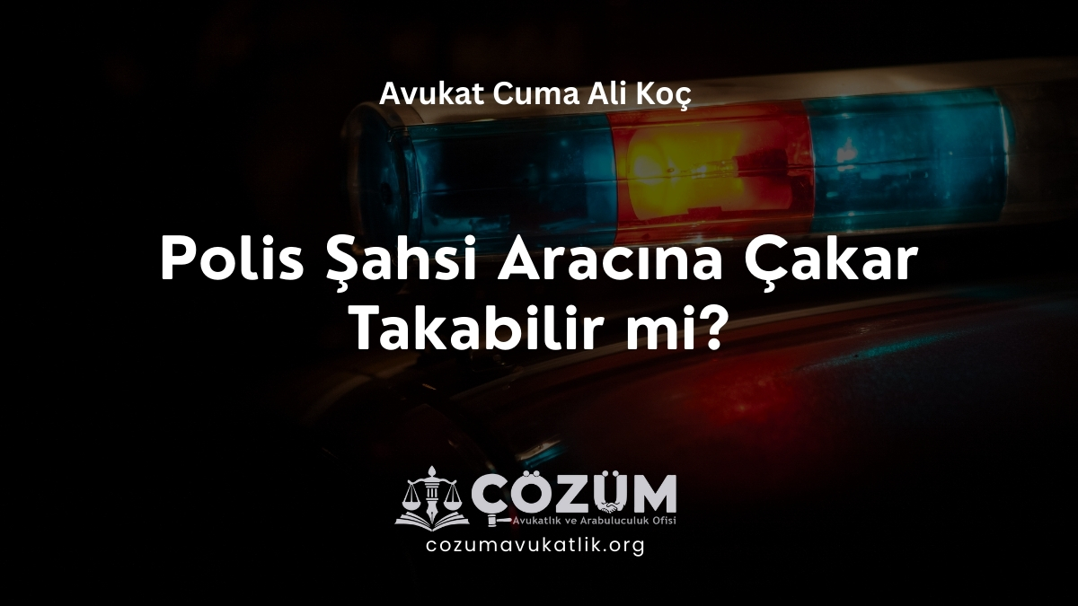 Polis Şahsi Aracına Çakar Takabilir mi?