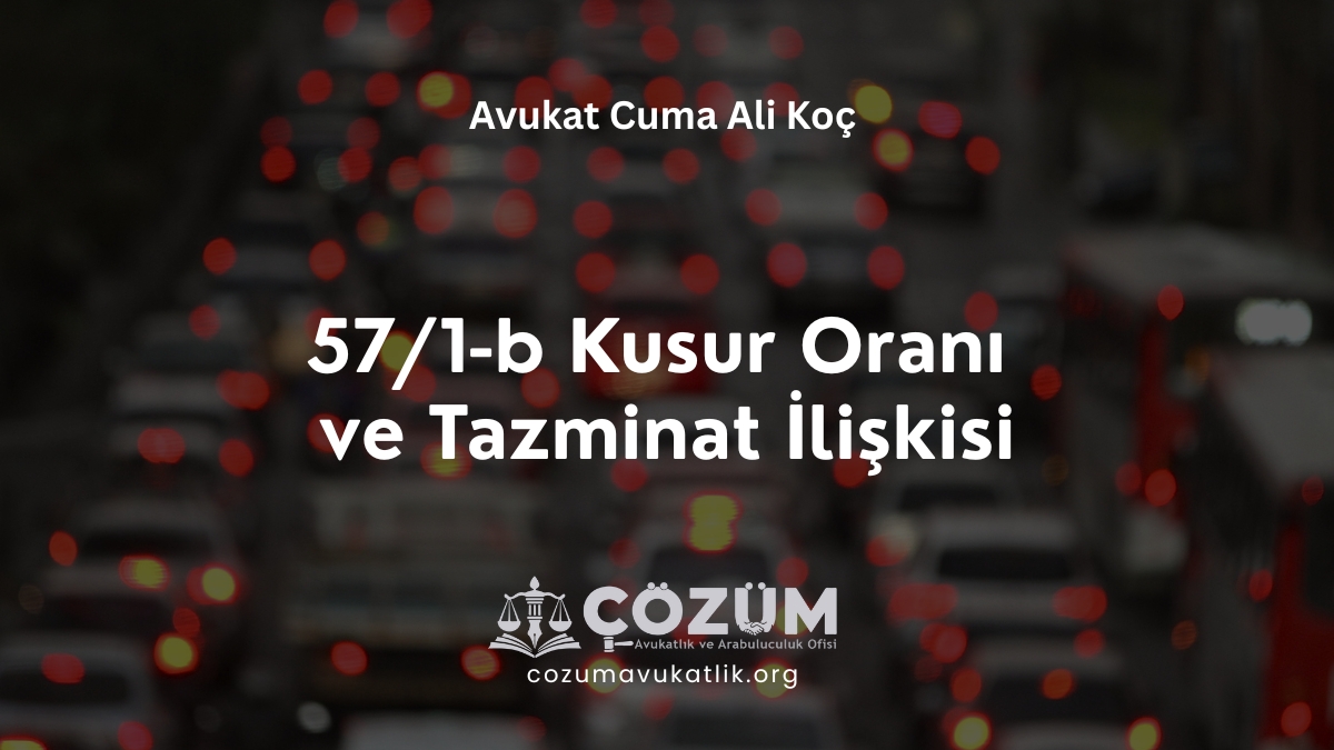 57/1-b Kusur Oranı ve Tazminat İlişkisi