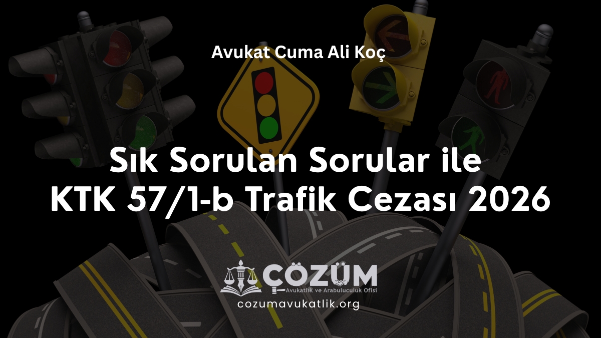 Sık Sorulan Sorular ile KTK 57/1-b Trafik Cezası 2026