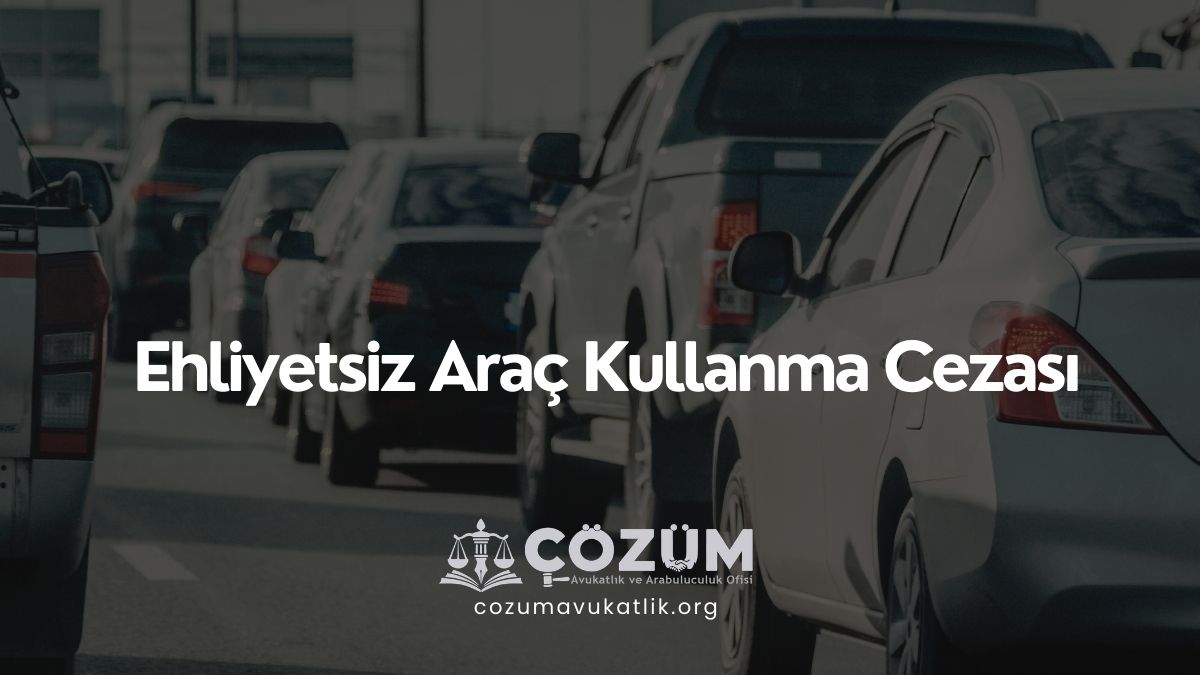 Ehliyetsiz Araç Kullanma Cezası 2026