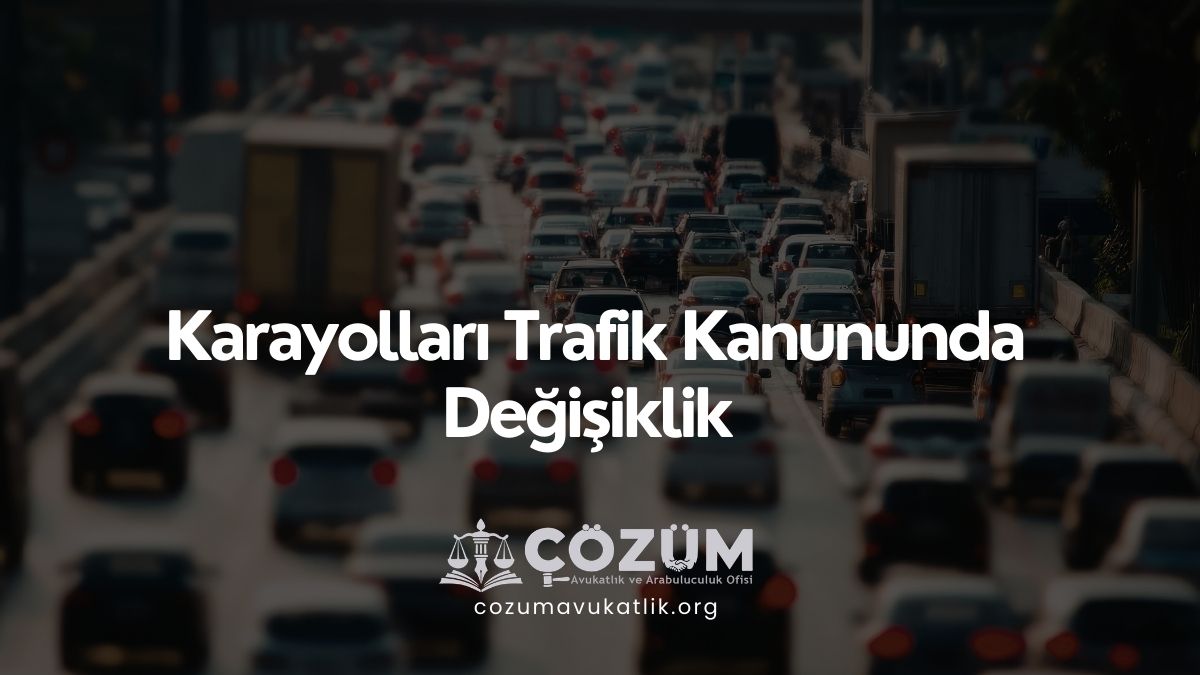 Karayolları Trafik Kanununda Değişiklik 2026 – 7574 Sayılı Kanun