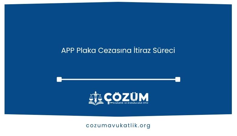 APP Plaka Cezasına İtiraz Süreci