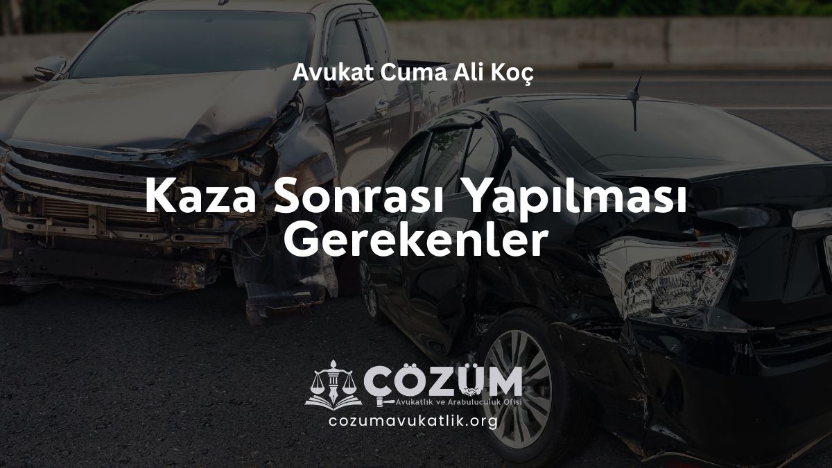 Kaza Sonrası Yapılması Gerekenler
