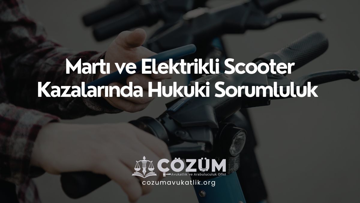 Martı ve Elektrikli Scooter Kazalarında Hukuki Sorumluluk