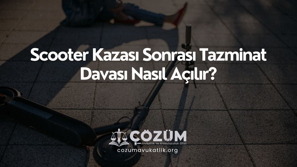 Scooter Kazası Sonrası Tazminat Davası Nasıl Açılır?