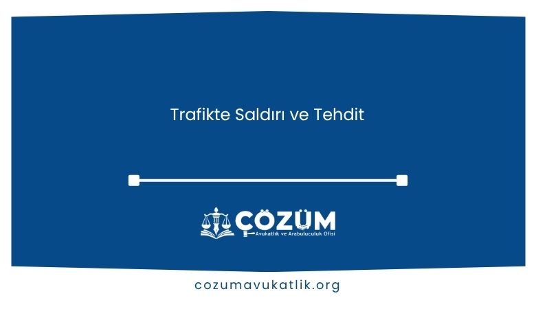 Trafikte Saldırı ve Tehdit