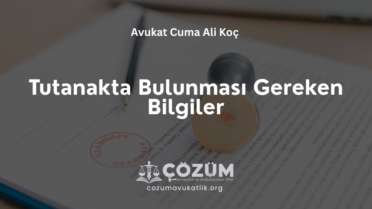 Tutanakta Bulunması Gereken Bilgiler
