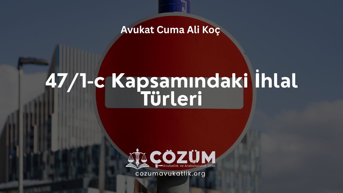 47/1-c Kapsamındaki İhlal Türleri