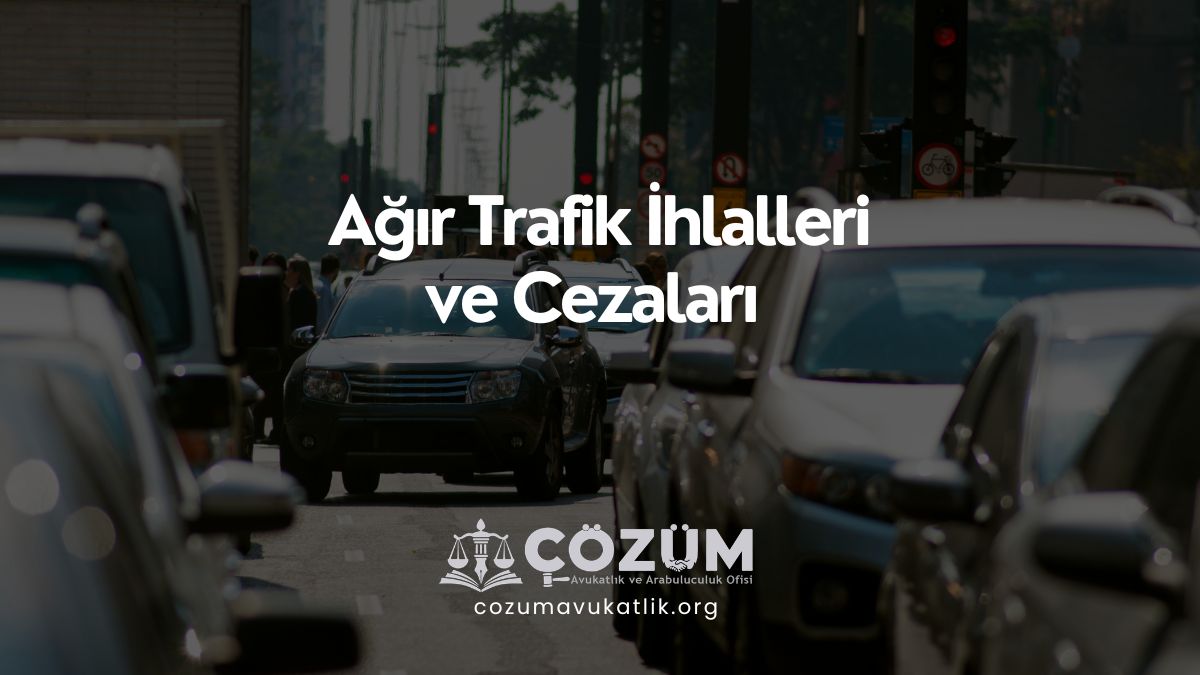 Ağır Trafik İhlalleri ve Cezaları