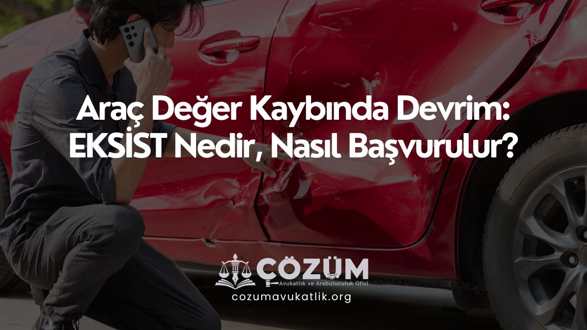 Araç Değer Kaybında Devrim: EKSİST Nedir, Nasıl Başvurulur?