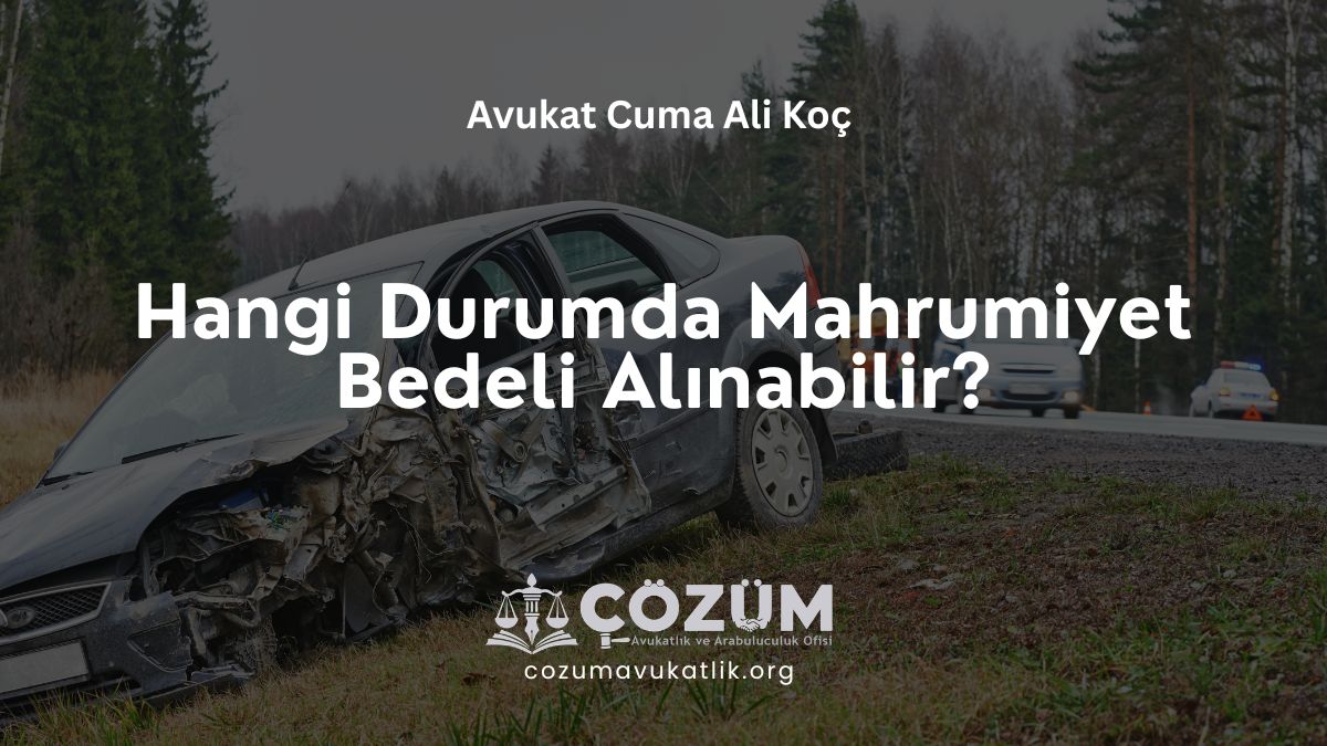 Hangi Durumda Mahrumiyet Bedeli Alınabilir?