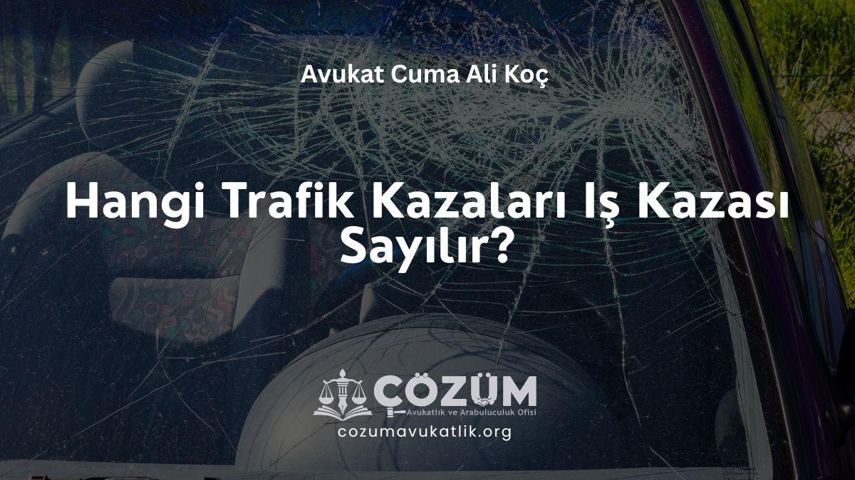Hangi Trafik Kazaları Iş Kazası Sayılır?