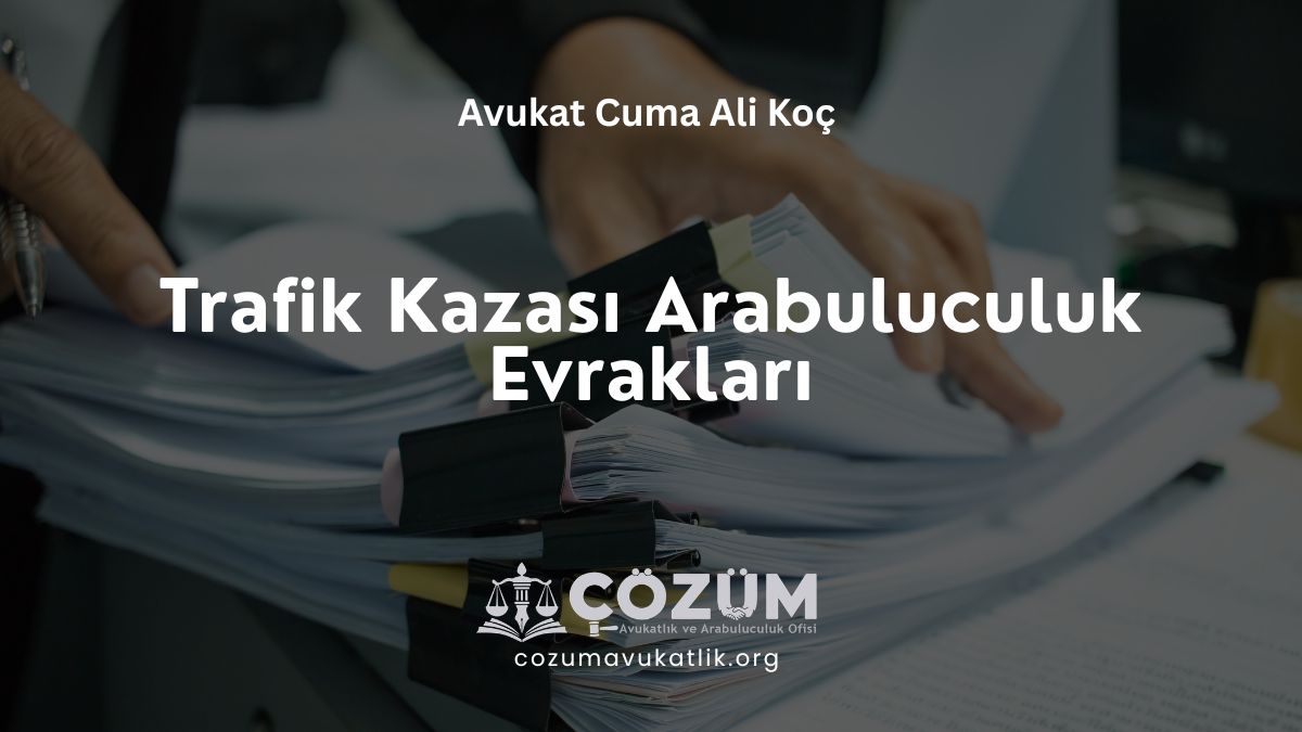 Trafik Kazası Arabuluculuk Evrakları