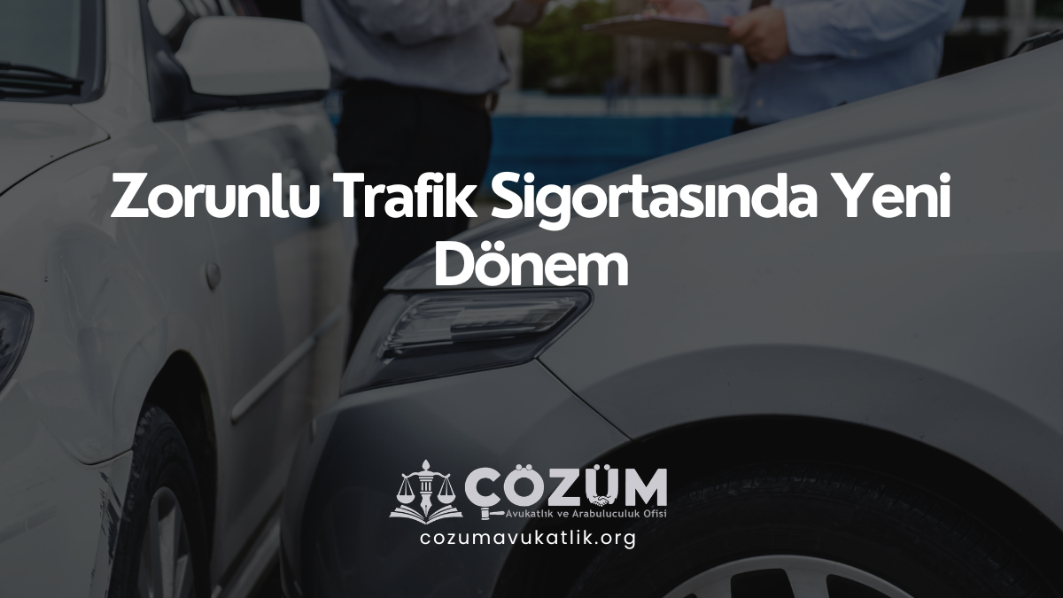 Zorunlu Trafik Sigortasında Yeni Dönem